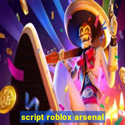 script roblox arsenal